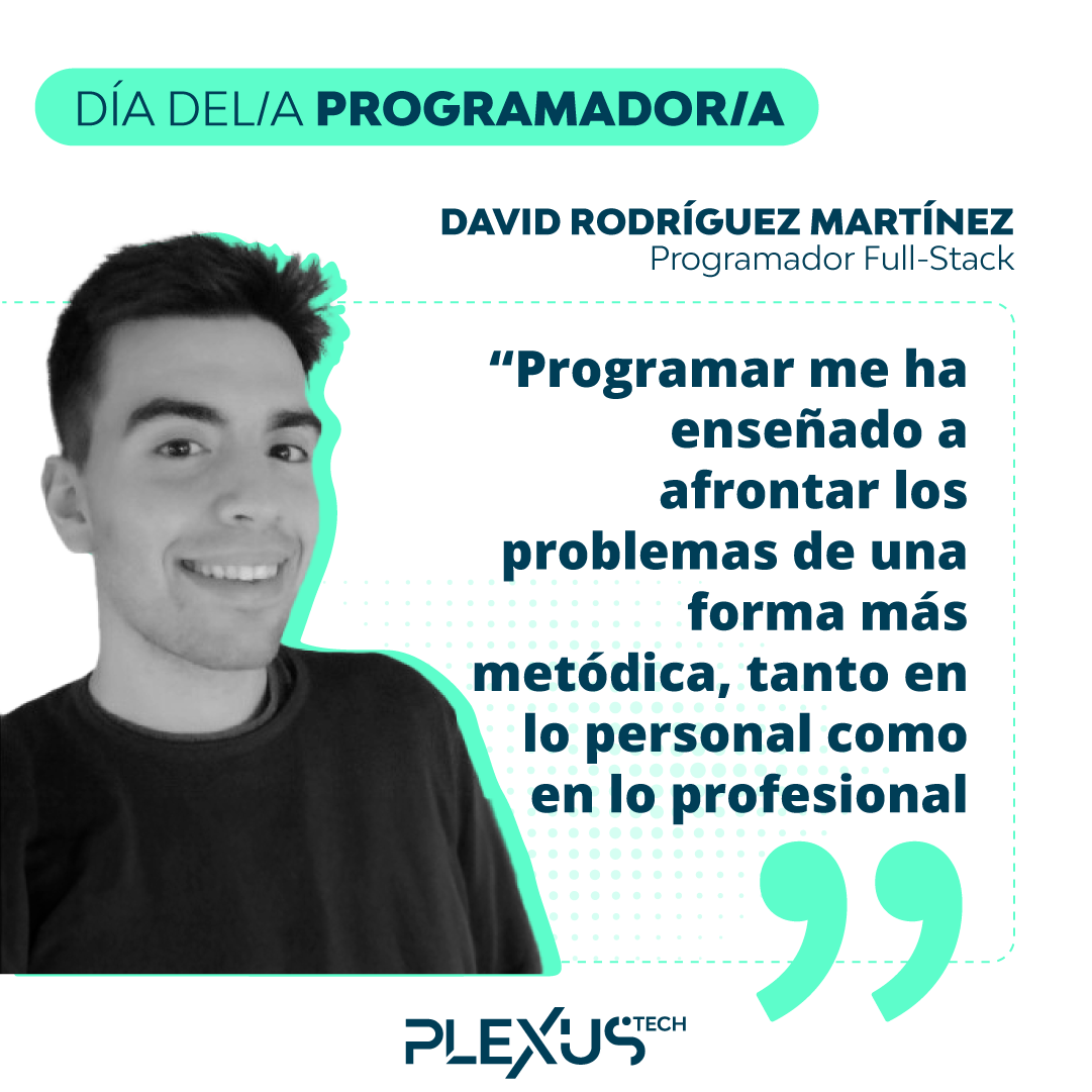 David Rodríguez es programador Full-Stack. "Programar me ha enseñado a afrontar los problemas de una forma más metódica, tanto en lo personal como en lo profesional."